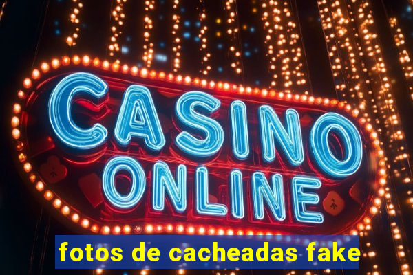 fotos de cacheadas fake